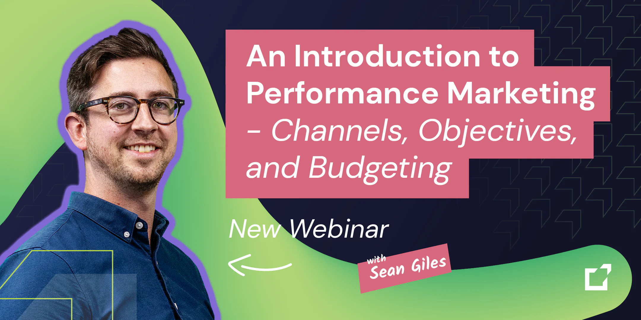 Webinar announcement titled "An Introduction to Performance Marketing – Channels, Objectives, and Budgeting" featuring Sean Giles.
